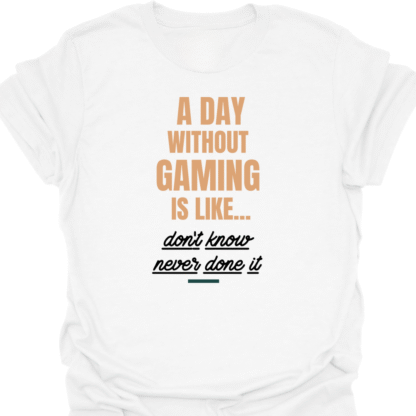 A Day Without Gaming Don't Know Never Done It T-shirt - Image 3