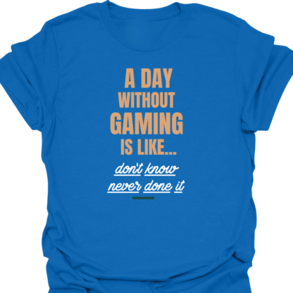 A Day Without Gaming Don't Know Never Done It T-shirt - Image 4