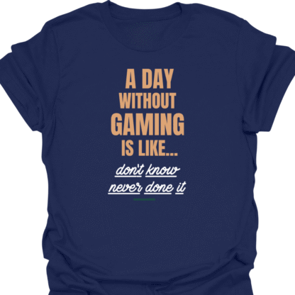 A Day Without Gaming Don't Know Never Done It T-shirt - Image 5