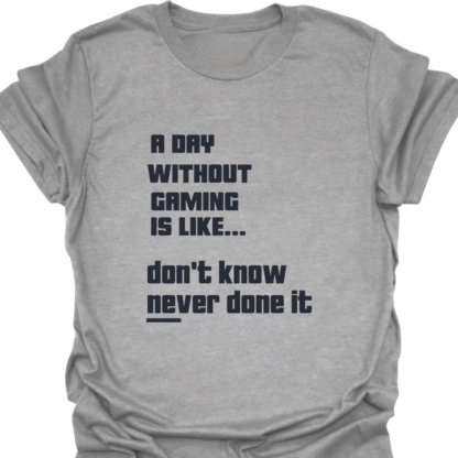 A Day Without Gaming Don't Know Never Done It 2 T-shirt - Image 2