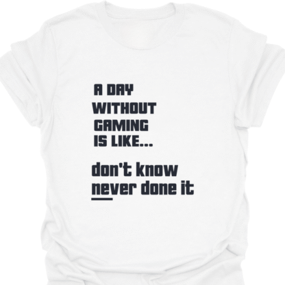A Day Without Gaming Don't Know Never Done It 2 T-shirt - Image 3