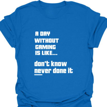 A Day Without Gaming Don't Know Never Done It 2 T-shirt - Image 4