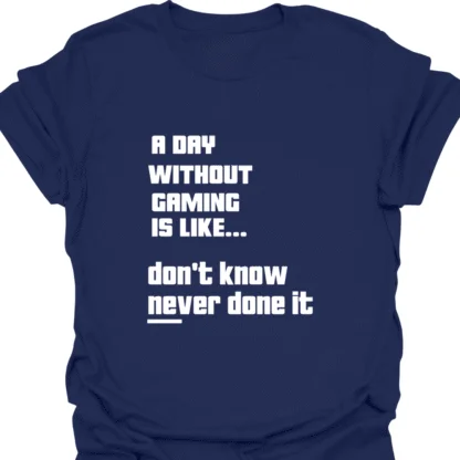 A Day Without Gaming Don't Know Never Done It 2 T-shirt - Image 5