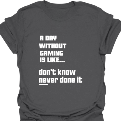 A Day Without Gaming Don't Know Never Done It 2 T-shirt - Image 6