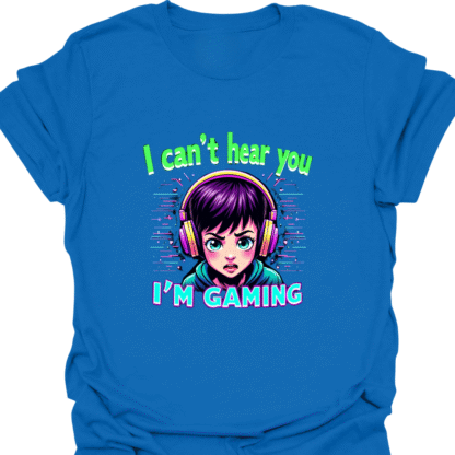 Can't Hear You I'm Gaming T-shirt - Image 4