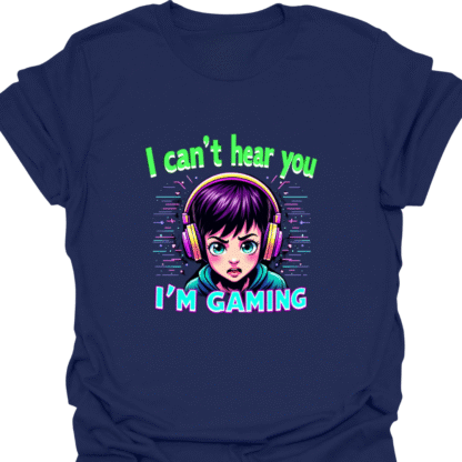 Can't Hear You I'm Gaming T-shirt - Image 5