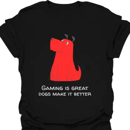 Gaming Is Great Dogs Make It Better T-shirt