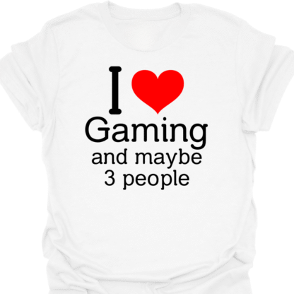 I Heart Gaming And Maybe 3 People T-shirt - Image 3