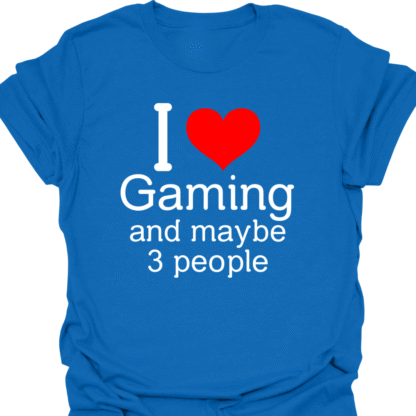 I Heart Gaming And Maybe 3 People T-shirt - Image 4