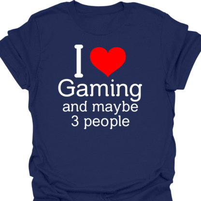 I Heart Gaming And Maybe 3 People T-shirt - Image 5