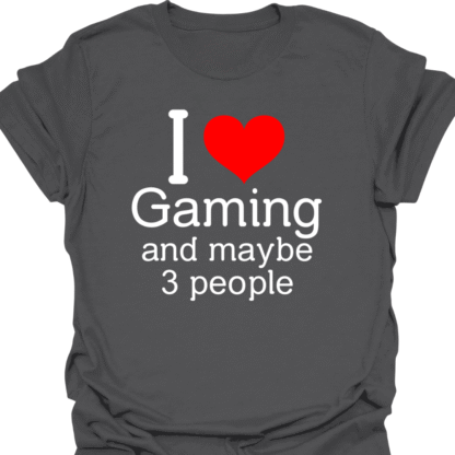 I Heart Gaming And Maybe 3 People T-shirt - Image 6