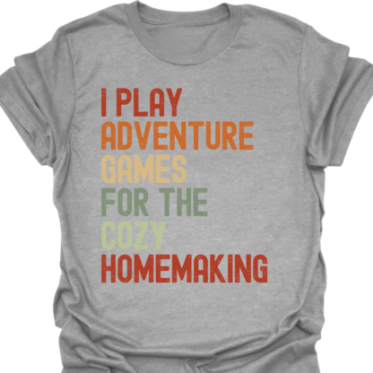 I Play Adventure Games For The Cozy Homemaking Retro T-Shirt - Image 8