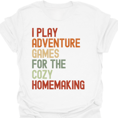 I Play Adventure Games For The Cozy Homemaking Retro T-Shirt - Image 7