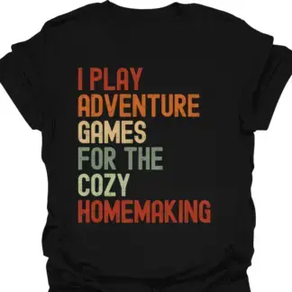 I Play Adventure Games For The Cozy Homemaking Retro T-Shirt