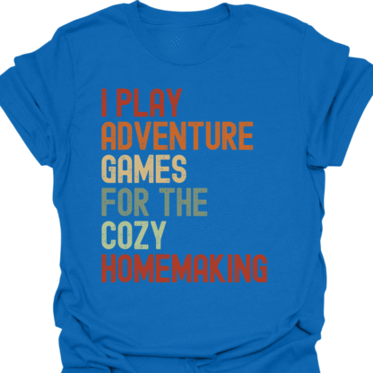 I Play Adventure Games For The Cozy Homemaking Retro T-Shirt - Image 6