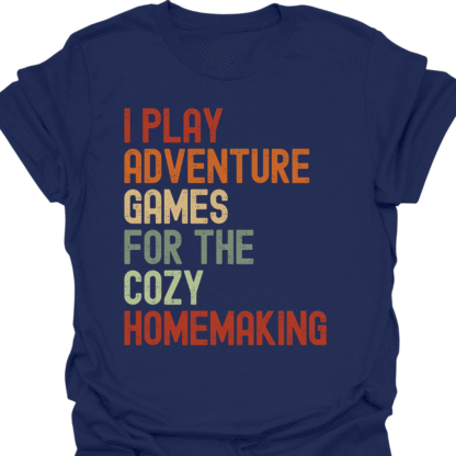 I Play Adventure Games For The Cozy Homemaking Retro T-Shirt - Image 5