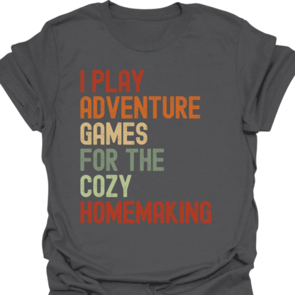 I Play Adventure Games For The Cozy Homemaking Retro T-Shirt - Image 4