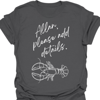 Allan Please Add Details Lobster T-shirt - Image 7