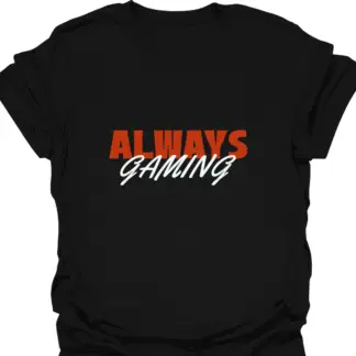 Always Gaming T-Shirt