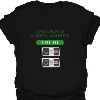 Always Playing Video Games Since 1958 T-Shirt