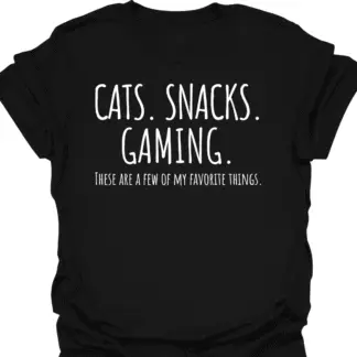 Cats. Snacks. Gaming. A Few Of My Favorite Things T-Shirt