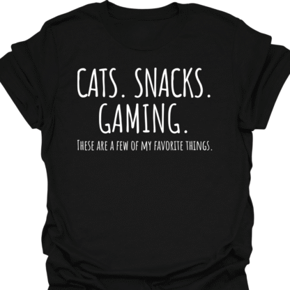 Cats. Snacks. Gaming. A Few Of My Favorite Things T-Shirt