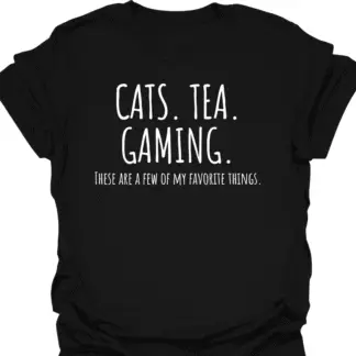 Cats. Tea. Gaming. A Few Of My Favorite Things T-shirt