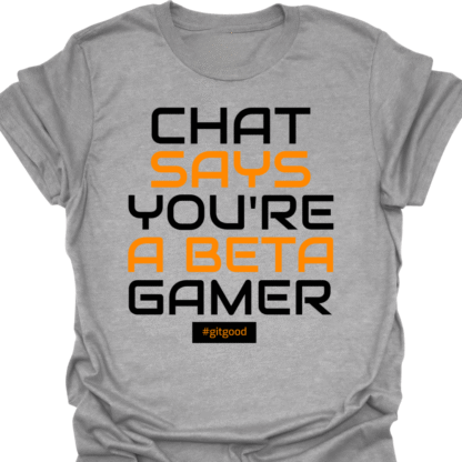 Chat Says You're A Beta Gamer T-shirt - Image 2