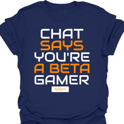Chat Says You're A Beta Gamer T-shirt - Image 5