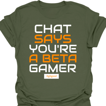 Chat Says You're A Beta Gamer T-shirt - Image 7