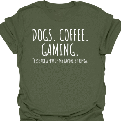 Dogs. Coffee. Gaming. A Few Of My Favorite Things T-shirt - Image 7