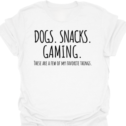 Dogs. Snacks. Gaming. A Few Of My Favorite Things T-shirt - Image 3