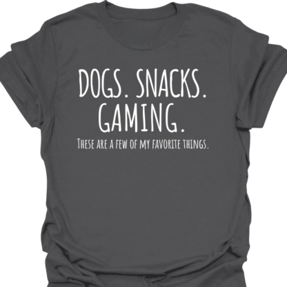 Dogs. Snacks. Gaming. A Few Of My Favorite Things T-shirt - Image 6