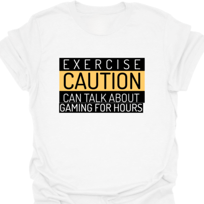 Exercise Caution Can Talk About Gaming For Hours T-shirt - Image 3