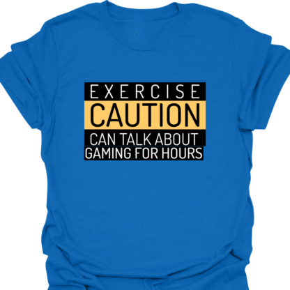 Exercise Caution Can Talk About Gaming For Hours T-shirt - Image 4