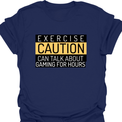 Exercise Caution Can Talk About Gaming For Hours T-shirt - Image 5