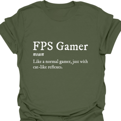 FPS Gamer: Like A Normal Gamer, Just With Cat-Like Reflexes T-shirt - Image 7