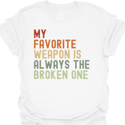 My Favorite Weapon Is Always The Broken One Retro  T-Shirt - Image 3