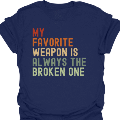 My Favorite Weapon Is Always The Broken One Retro  T-Shirt - Image 5