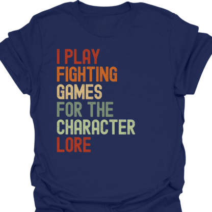 I Play Fighting Games For The Character Lore Retro T-Shirt - Image 5