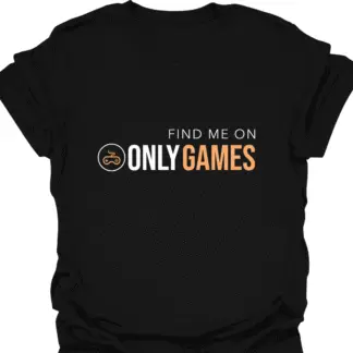 Find Me On OnlyGames T-shirt