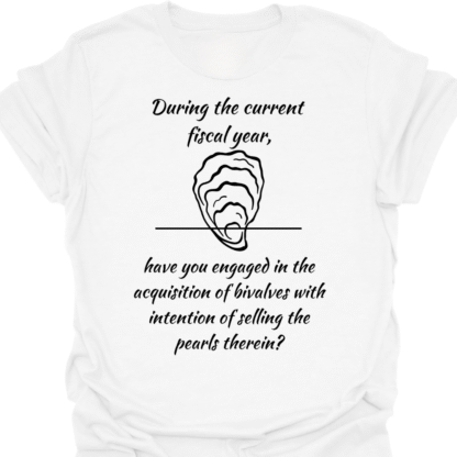 Engaged In Acquisition Bivalves Selling Pearls Therein? T-Shirt - Image 3