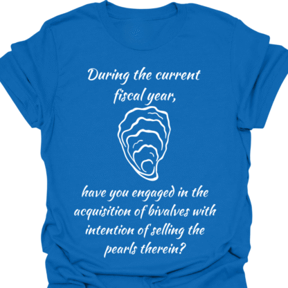 Engaged In Acquisition Bivalves Selling Pearls Therein? T-Shirt - Image 4