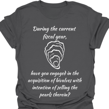 Engaged In Acquisition Bivalves Selling Pearls Therein? T-Shirt - Image 6