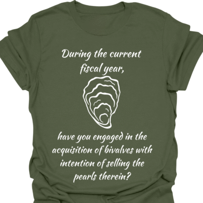 Engaged In Acquisition Bivalves Selling Pearls Therein? T-Shirt - Image 7