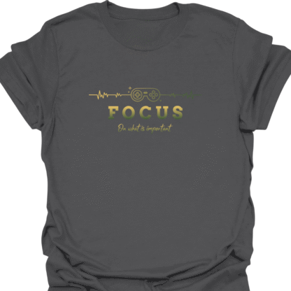 Focus On What Is Important T-Shirt - Image 6