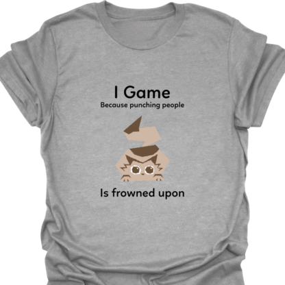 I Game Because Punching People Is Frowned Upon T-shirt - Image 2