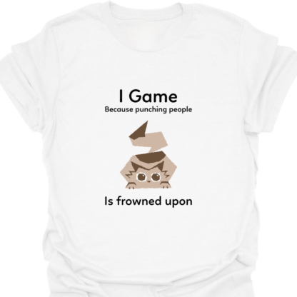 I Game Because Punching People Is Frowned Upon T-shirt - Image 3