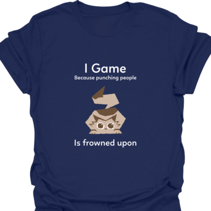 I Game Because Punching People Is Frowned Upon T-shirt - Image 5