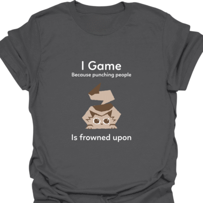 I Game Because Punching People Is Frowned Upon T-shirt - Image 6